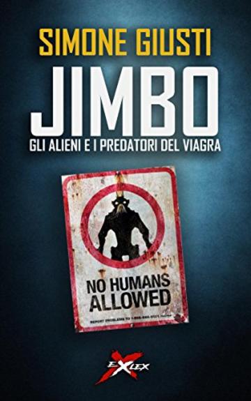 Jimbo, gli alieni e i predatori del Viagra: La cospirazione extraterrestre e l’inganno della realtà (Exlex Vol. 2)